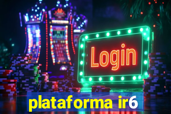 plataforma ir6